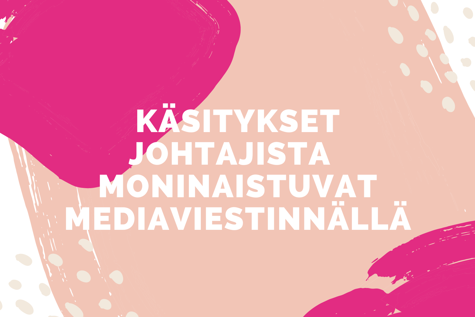 Käsitykset johtajista moninaistuvat mediaviestinnällä