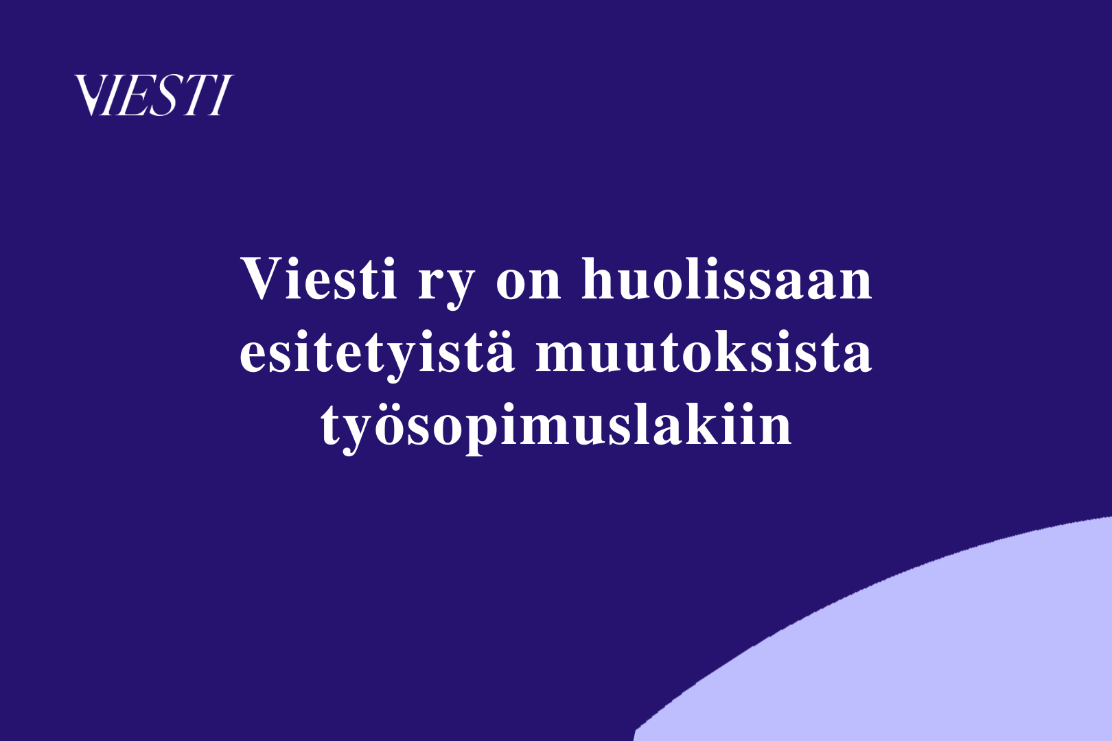 Kannanotto: Viesti ry on huolissaan esitetyistä muutoksista työsopimuslakiin – naisvaltaisella viestintäalalla määräaikaisten asema heikkenisi merkittävästi