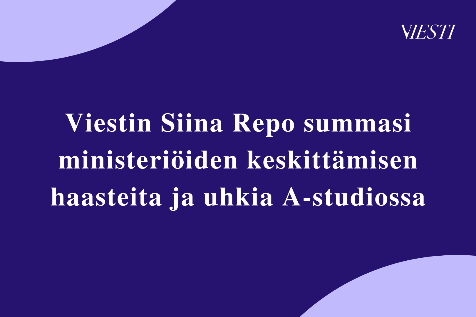 Viestin Siina Repo summasi ministeriöiden keskittämisen haasteita ja uhkia A-studiossa