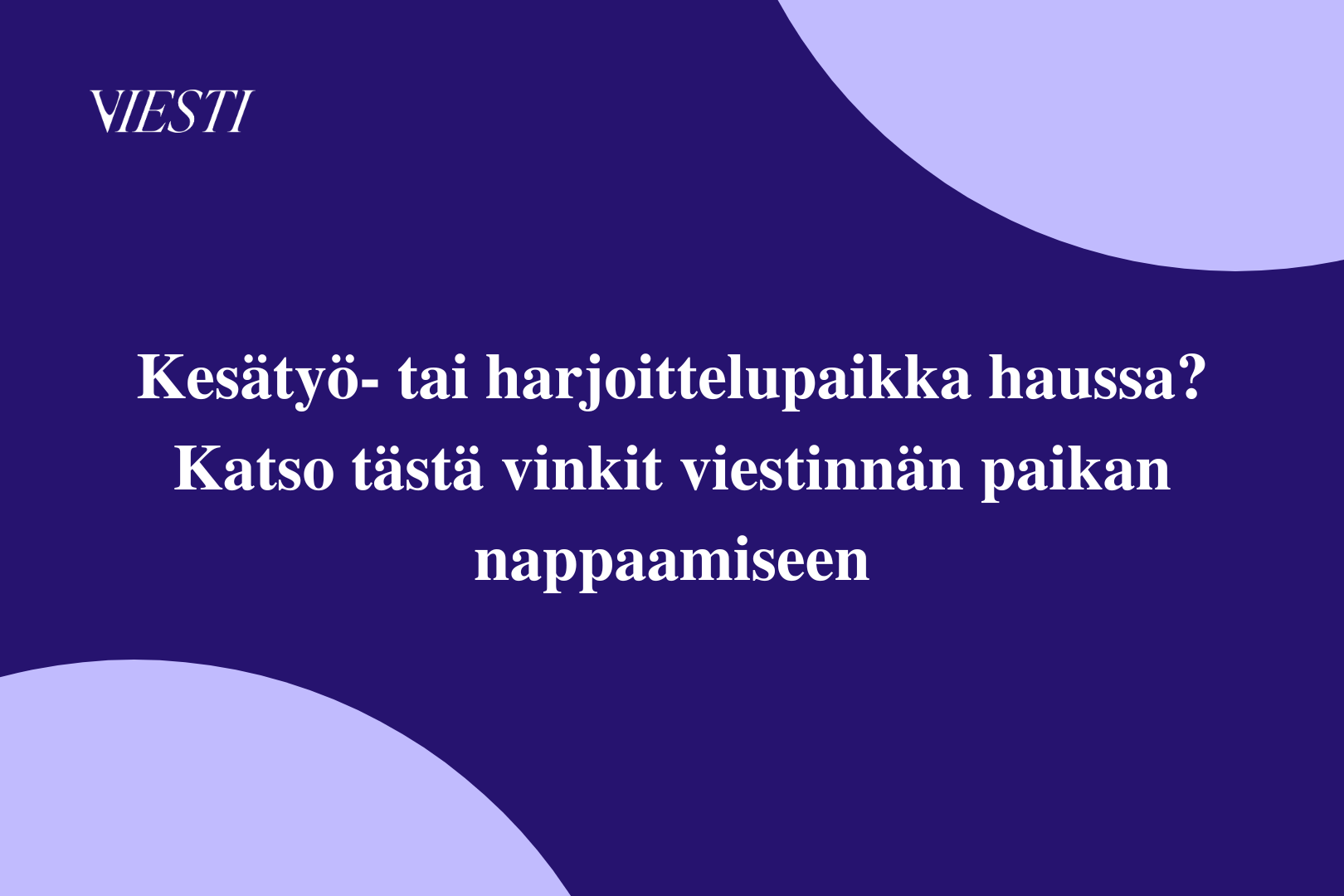 Kesätyö- tai harjoittelupaikka haussa? Katso tästä vinkit viestinnän paikan nappaamiseen