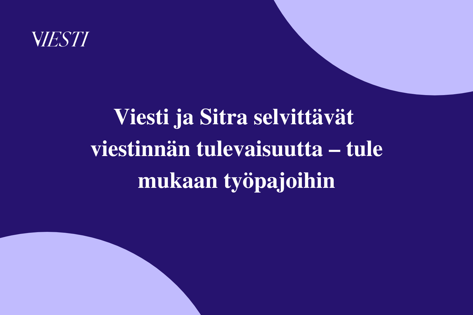 Viesti ja Sitra selvittävät viestinnän tulevaisuutta – tule mukaan työpajoihin