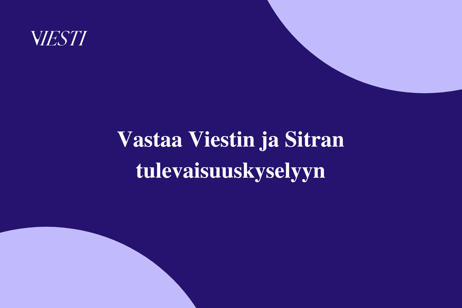 Vastaa Viestin ja Sitran tulevaisuuskyselyyn ja luotaa viestinnän tulevaisuutta kanssamme